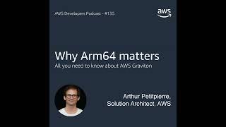 Why Arm64 Matters for AWS Developers