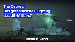 The Osprey – das gefährlichste Kampfflugzeug der USA?  | Business Insider Deutschland