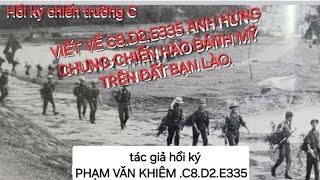 #HỒIKÝCHIẾNTRƯỜNGC.CHUNGCHIẾNHÀOĐÁNHMỸTRÊNĐẤTBẠNLÀO.C8.D2.E335ANHHÙNG tg PHẠM VĂNKHIÊM c8,D2,E335AH