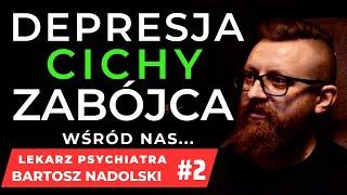 DEPRESJA CICHY ZABÓJCA wśród nas... #2  LEKARZ PSYCHIATRA BARTOSZ NADOLSKI