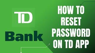 How to Reset Your Password on the TD App | How to Reset Your Forgotten TD Bank Online Login Password