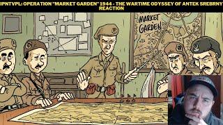 IPNTVPL: Operation "Market Garden" 1944 - The Wartime Odyssey of Antek Srebrny Reaction