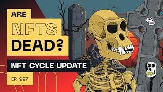 Are NFTs Dead - NFT Cycle Update