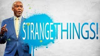 Strange Things | Bishop Dale C. Bronner | Word of Faith Family Worship Cathedral