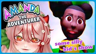 【AMANDA THE ADVENTURER】there's something wrong with this kid's show... 