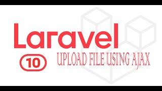 How to Upload Files with Laravel 10 and Ajax - Step-by-Step Tutorial