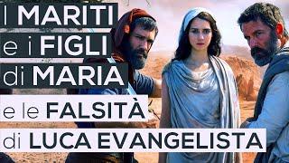 I MARITI e i FIGLI di MARIA e le FALSITÀ di LUCA EVANGELISTA (Bibbia - Vangelo)