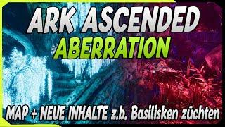 ARK Ascended Aberration ist da ! Einige Neuerungen wie Basiliken züchten ! + Map Übersicht.