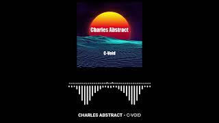 Charles Abstract - "C-Void" - Official Audio Visualizer