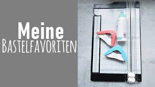 Meine Bastelfavoriten  Basteln mit Papier  DIY  Meine Empfehlungen   Was nutze ich am liebsten?