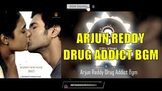 #BGMsquad Arjun Reddy | Drug Addict Bgm