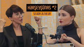 Hərşeyşünas #2 — Paxıllıq, Evdar Qadınlar, Dəyərsizlik Haqqında Sevda Əliyeva ilə