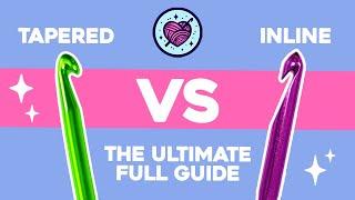 TAPERED vs. INLINE | the ULTIMATE crochet hooks guide!