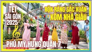 RỘN RÀNG SẮC XUÂN XÓM NHÀ GIÀU | HỘI HOA XUÂN PHÚ MỸ HƯNG QUẬN 7 SÀI GÒN | Tết Sài Gòn 2025