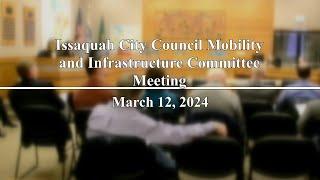 Issaquah City Council Mobility & Infrastructure Committee Meeting - March 12, 2024
