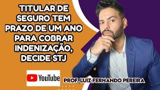 TITULAR DE SEGURO TEM PRAZO DE UM ANO PARA COBRAR INDENIZAÇÃO, CONFORME DECISÃO RECENTE DO STJ