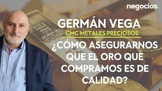 German Vega (CMC metales preciosos): ¿Cómo asegurarnos de que el oro que compramos es de calidad?