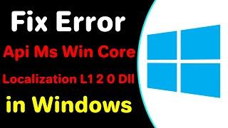 How To Fix Error Api Ms Win Core Localization L1 2 0 Dll In Windows