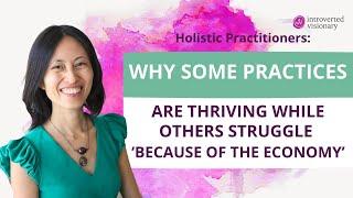 Why some practices thrive while others struggle because of the economyholistic health practitioners