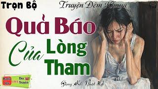 Truyện Ngắn Thực tế cực hay: QUẢ BÁO KINH HOÀNG CỦA LÒNG THAM |  Nghe Kể Truyện đêm khuya ngủ ngon