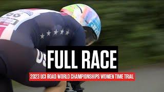 FULL RACE: 2023 UCI Road World Championships Elite Women's Time Trial