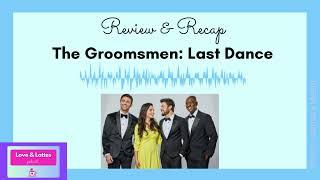 REVIEW & RECAP: The Groomsmen: Last Dance - Hallmark Plus (BJ Britt, Jonathan Bennett & Tyler Hynes)