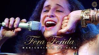 Maria Bethânia - "Fera Ferida" (Ao Vivo) - Maricotinha Ao Vivo