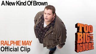 Ralphie May: Too Big To Ignore - A New Kind Of Brown