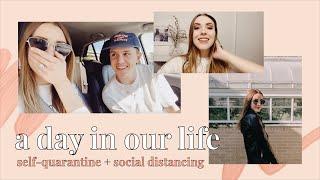 A DAY IN OUR LIFE (Self-Quarantine + Social Distancing)