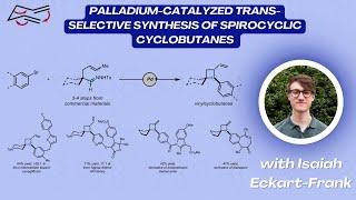 Palladium-catalyzed Trans-Selective Synthesis of Spirocyclic Cyclobutanes with Isaiah Eckart-Frank