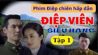 ĐIỆP VIÊN SIÊU HẠNG -Tập 1 ll Phim điệp chiến Trung Quốc ll Lôi cuốn, hấp dẫn.