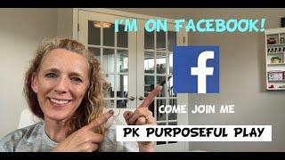 Join Me on Facebook- PK PURPOSEFUL PLAY