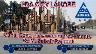 LDA CITY LAHORE ENTRANCE IMPROVEMENTS ON CANAL FEROZPUR ROAD UPDATE BY M. ZUBAIR RAJPOOT 03214207723