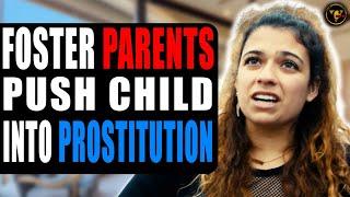 Foster Parents Push Child Into Prostitution. What Happens Will Shock You