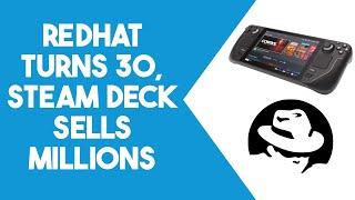 Red Hat Turns 30, Steam Deck is Popular, and More Linux News! - The Linux Cast
