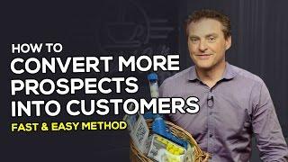 How to Convert More Prospects into Customers (Fast and Easy Method)
