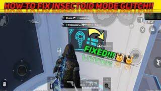 HOW TO FIX INSECTOID MODE GLITCH!!