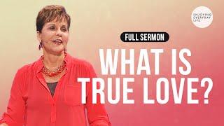What Is True Love?- FULL SERMON | Joyce Meyer