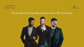 Cigar Obsession Reviews The Statesman by Statesman Cigar Co.