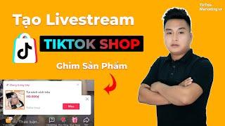 Cách Gắn Sản Phẩm Vào Livestream TikTok Shop | TikTok-Marketing.vn