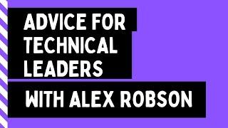 Dear SQL DBA: Advice for Technical Leaders with Alex Robson