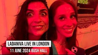 I SAW LADANIVA LIVE FOR THE FIRST TIME // LONDON 11 JUNE BUSH HALL 2024