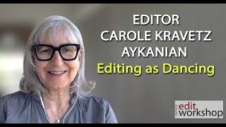 Editor Carole Kravetz Aykanian on Editing as Dancing