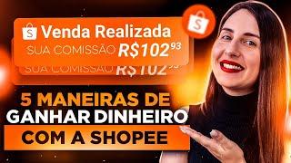 AFILIADO SHOPEE COMO DIVULGAR | 5 MANEIRAS DE GANHAR DINHEIRO COM A SHOPEE