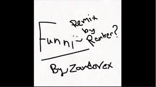 Zandorex - Funni (Ranker ? Remix)