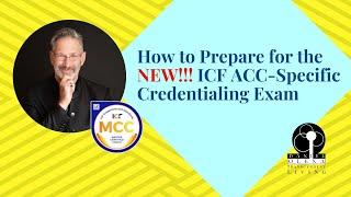 How to Prepare for the NEW ICF ACC Credentialing Exam