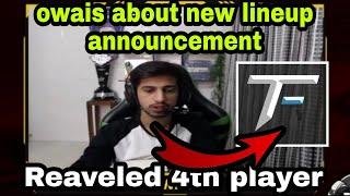 owais about lineup announcement | owais revealed 4th player