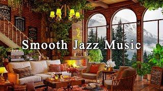 Soothing Jazz Instrumental MusicSmooth Jazz Music for Work, Study, Relax~Cozy Coffee Shop Ambience