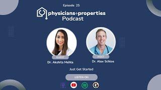 Just Get Started with Dr. Akshita Mehta Physicians and Properties Podcast