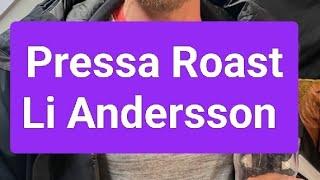 Pressa Roast - LI ANDERSSON